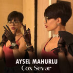 Aysel Mahurlu – Çox Sevər