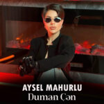 Aysel Mahurlu – Duman Çən