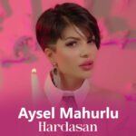 Aysel Mahurlu – Hardasan