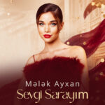 Mələk Ayxan – Sevgi Sarayım