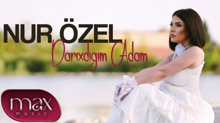 Nur Özel – Darıxdığım Adam
