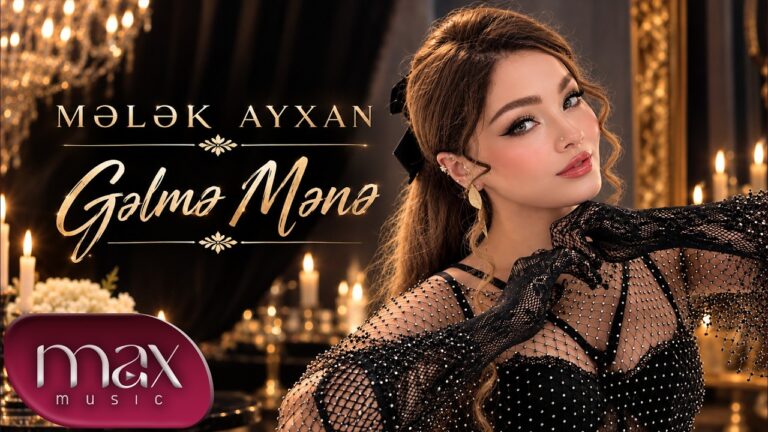 Mələk Ayxan – Gəlmə Mənə