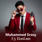 Muhammed Ersoy – Ey Bəstəm